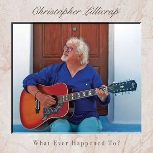 Christopher Lillicrap - What Ever Happened To?  CD
